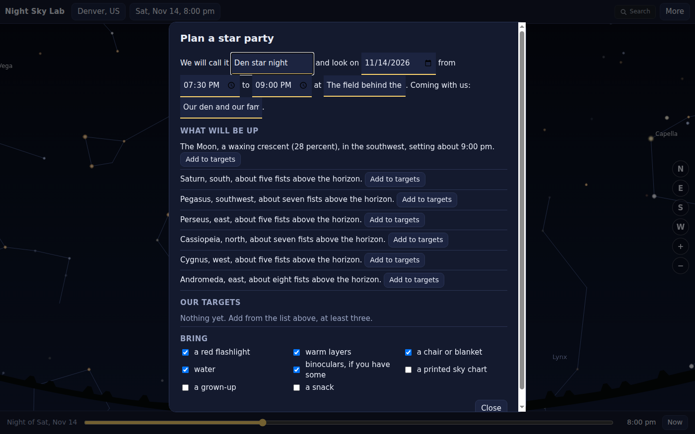 The Plan a star party screen, written as one sentence: We will call it Den star night and look on 11/14/2026 from 7:30 PM to 9:00 PM at the field behind the school, coming with us our den and our families. Below it, What will be up: the Moon as a waxing crescent, 28 percent lit, in the southwest and setting about 9:00 pm, then Saturn to the south about five fists above the horizon, and Pegasus, Perseus, Cassiopeia, Cygnus and Andromeda with their directions and heights, each with an Add to targets button. At the bottom, a Bring checklist: a red flashlight, warm layers, a chair or blanket, water and binoculars ticked.