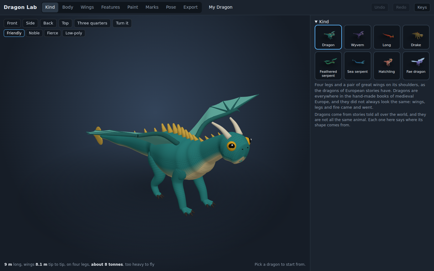 Dragon Lab's Kind bench with the starter dragon in 3D: a teal four-legged dragon with a cream belly, gold spines down its back, two pale horns, big friendly eyes with a smile, and teal bat wings raised, standing on a dark stage. Over it, the views and the four looks, Friendly picked. On the right, pictures of the eight kinds: Dragon, Wyvern, Long, Drake, Feathered serpent, Sea serpent, Hatchling and Fae dragon, and a note that the Dragon's four legs and great wings come from European stories and medieval books. The readout under the stage: 9 m long, wings 8.1 m tip to tip, on four legs, about 8 tonnes, too heavy to fly.